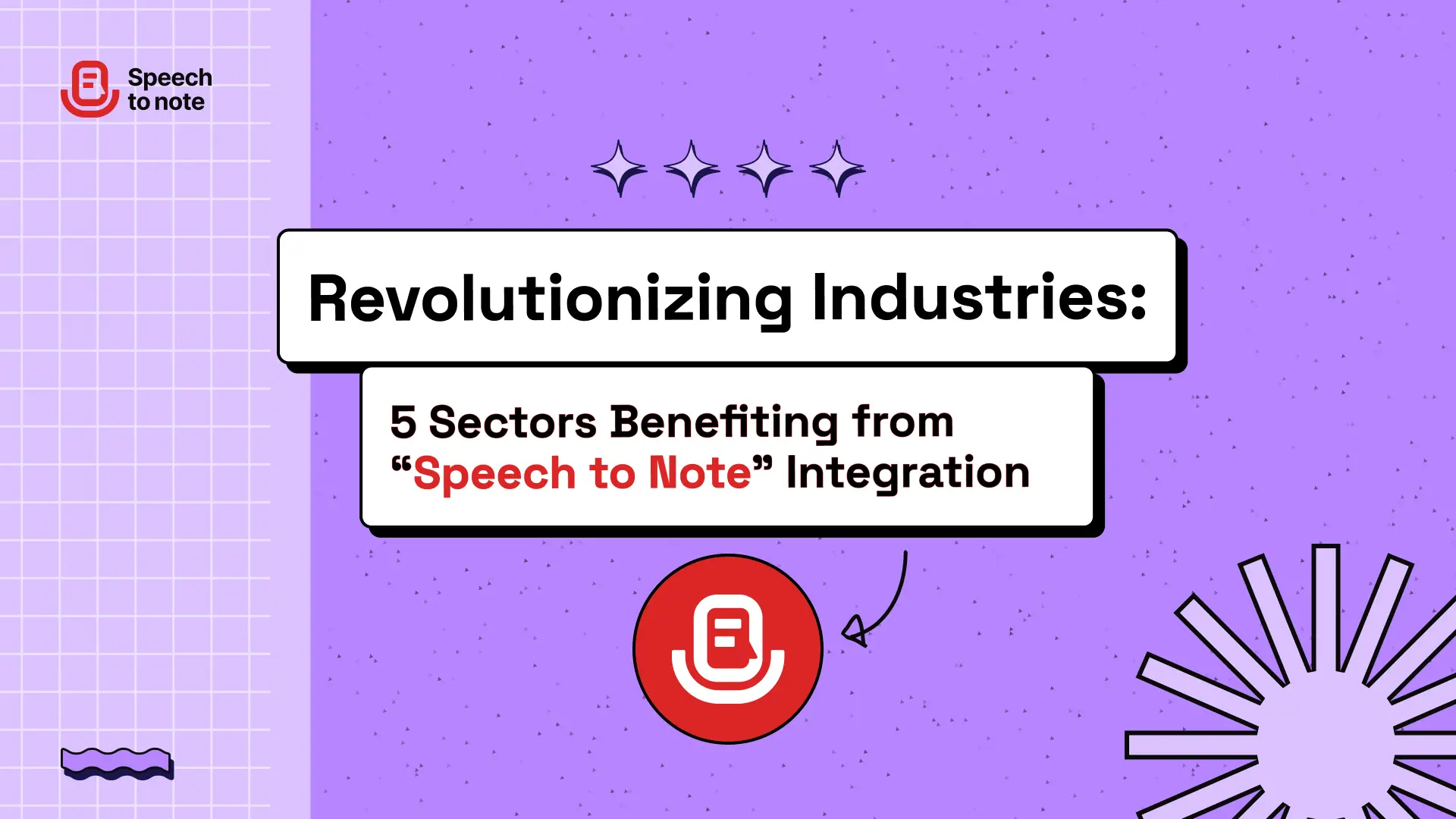 Revolutionizing Industries: 5 Sectors Benefiting from Speech to Note Integration