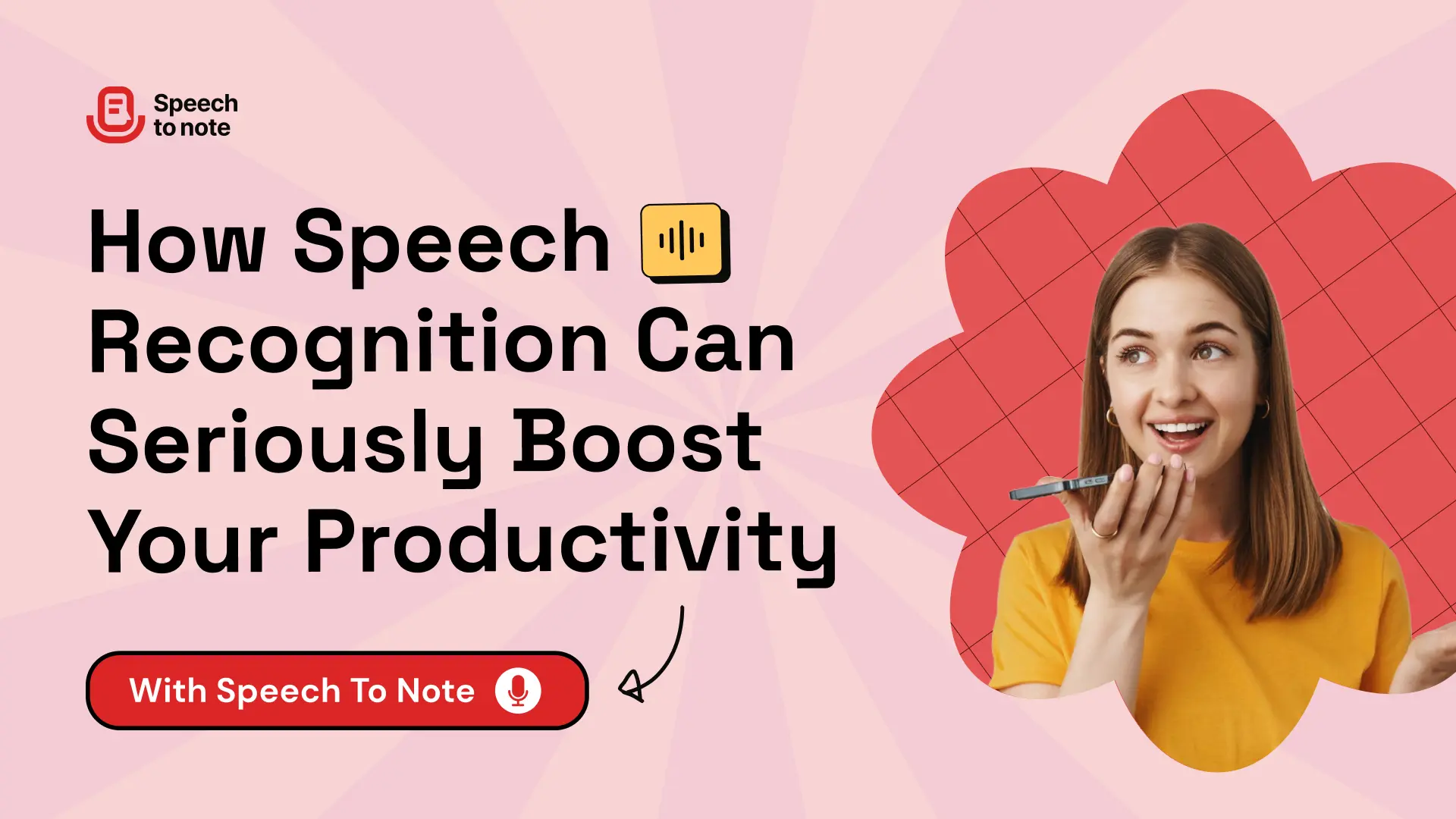 How Speech Recognition Can Seriously Boost Your Productivity With Speech to Note